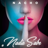 آهنگ Nadie Sabe از ناچو